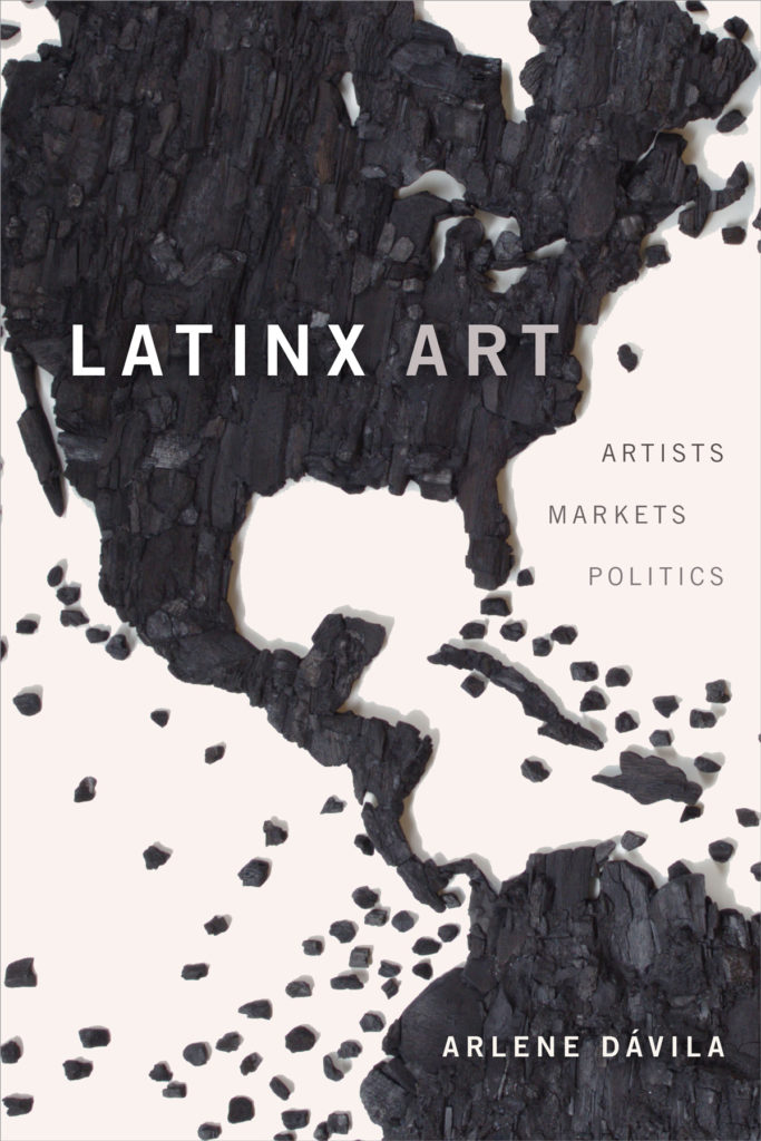 Latinx Art: Artists/Markets/Politics